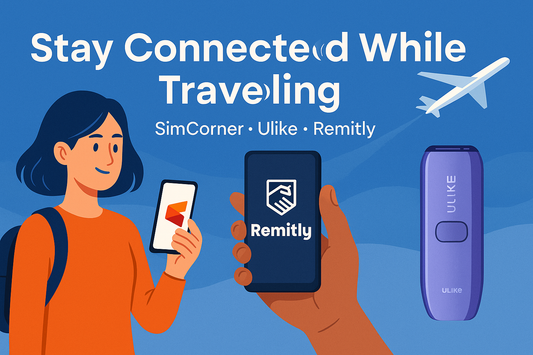 Stay Connected While Traveling: SimCorner, Ulike & Remitly